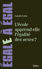 Isabelle COLLET, L'école apprend-elle l'égalité des sexes ?, Belin, Coll. Egale à égal, Février 2016